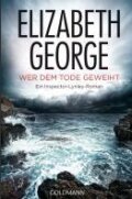 Kniha: Wer dem Tode geweiht (Elizabeth George). Goldmann Verlag, 2012 Kniha: Wer dem Tode geweiht (Elizabeth George). Goldmann Verlag, 2012