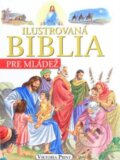 Kniha: Ilustrovaná biblia pre mládež (Viktoria Print). Viktoria Print, 2012 Kniha: Ilustrovaná biblia pre mládež (Viktoria Print). Viktoria Print, 2012
