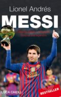 Kniha: Lionel Andrés Messi (Luca Caioli). Timy Partners, 2012 Kniha: Lionel Andrés Messi (Luca Caioli). Timy Partners, 2012