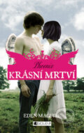 Kniha: Krásní mrtví 4: Phoenix (Eden Maguire). Nakladatelství Fragment, 2012 Kniha: Krásní mrtví 4: Phoenix (Eden Maguire). Nakladatelství Fragment, 2012