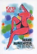 Kniha: Branie mimochodom (Katyla Halag). Kristína Rybárová - Agentúra K, 2012 Kniha: Branie mimochodom (Katyla Halag). Kristína Rybárová - Agentúra K, 2012