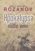 Kniha: Apokalypsa nášho veku (Vasilij Vasilievič Rozanov). Vydavateľstvo Spolku slovenských spisovateľov, 2012 Kniha: Apokalypsa nášho veku (Vasilij Vasilievič Rozanov). Vydavateľstvo Spolku slovenských spisovateľov, 2012