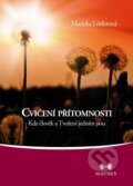 Kniha: Cvičení přítomnosti (Marielu Lörlerová). Maitrea, 2012 Kniha: Cvičení přítomnosti (Marielu Lörlerová). Maitrea, 2012