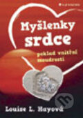 Kniha: Myšlenky srdce (Louise L. Hay). Grada, 2012 Kniha: Myšlenky srdce (Louise L. Hay). Grada, 2012