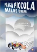 Kniha: Praga piccola (Miloš Urban). Argo, 2012 Kniha: Praga piccola (Miloš Urban). Argo, 2012
