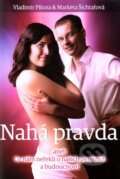 Kniha: Nahá pravda (Markéta Šichtařová a Vladimír Pikora), 2012 Kniha: Nahá pravda (Markéta Šichtařová a Vladimír Pikora), 2012