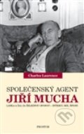 Kniha: Společenský agent Jiří Mucha (Charles Laurence). Prostor, 2012 Kniha: Společenský agent Jiří Mucha (Charles Laurence). Prostor, 2012