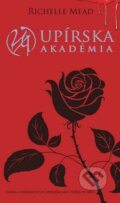 Kniha: Upírska akadémia (Upírska akadémia 1) (Richelle Mead). Slovart, 2012 Kniha: Upírska akadémia (Upírska akadémia 1) (Richelle Mead). Slovart, 2012