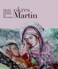 Kniha: Okres Martin (Autorský kolektív). Slovart, 2012 Kniha: Okres Martin (Autorský kolektív). Slovart, 2012