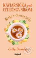 Kniha: Kaviarnička pod citrónovníkom: Búrka v čajovej šálke (Cathy Bramley). Lindeni, 2022 Kniha: Kaviarnička pod citrónovníkom: Búrka v čajovej šálke (Cathy Bramley). Lindeni, 2022