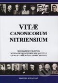 Kniha: Vitae Canonicorum Nitriensium (Martin Bošanský). Publica, 2021 Kniha: Vitae Canonicorum Nitriensium (Martin Bošanský). Publica, 2021