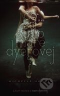 Kniha: Čo sa stalo Mare Dyerovej (Michelle Hodkin). Slovart, 2013 Kniha: Čo sa stalo Mare Dyerovej (Michelle Hodkin). Slovart, 2013