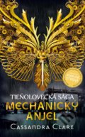 Kniha: Mechanický anjel (Cassandra Clare). Slovart, 2013 Kniha: Mechanický anjel (Cassandra Clare). Slovart, 2013