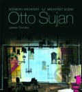 Kniha: Otto Šujan (Ladislav Čavojský, Oľga Šujanová a Vladimír Mlčoušek). Slovart, 2013 Kniha: Otto Šujan (Ladislav Čavojský, Oľga Šujanová a Vladimír Mlčoušek). Slovart, 2013
