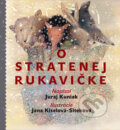 Kniha: O stratenej rukavičke (Juraj Kuniak). Skalná ruža, 2012 Kniha: O stratenej rukavičke (Juraj Kuniak). Skalná ruža, 2012