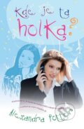 Kniha: Kde je ta holka? (Alexandra Potter). Kristián, 2012 Kniha: Kde je ta holka? (Alexandra Potter). Kristián, 2012