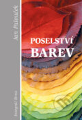 Kniha: Poselství barev (Jan Palouček). Integrál, 2012 Kniha: Poselství barev (Jan Palouček). Integrál, 2012