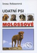 Kniha: Udatní psi molossové (Irena Sehnerová). Hollauer, 2006 Kniha: Udatní psi molossové (Irena Sehnerová). Hollauer, 2006