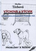 Kniha: Výchova a výcvik (Maťka Tóthová). Hollauer, 2012 Kniha: Výchova a výcvik (Maťka Tóthová). Hollauer, 2012