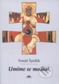 Kniha: Umíme se modlit? (Tomáš Špidlík). Ottovo nakladatelství, 2012 Kniha: Umíme se modlit? (Tomáš Špidlík). Ottovo nakladatelství, 2012