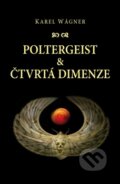 Kniha: Poltergeist a čtvrtá dimenze (Karel Wágner). Jonathan Livingston, 2012 Kniha: Poltergeist a čtvrtá dimenze (Karel Wágner). Jonathan Livingston, 2012