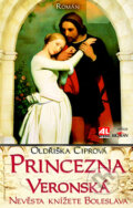 Kniha: Princezna Veronská (Oldřiška Ciprová). Alpress, 2012 Kniha: Princezna Veronská (Oldřiška Ciprová). Alpress, 2012
