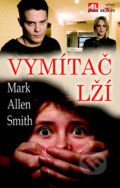 Kniha: Vymítač lží (Mark Allen Smith). Alpress, 2012 Kniha: Vymítač lží (Mark Allen Smith). Alpress, 2012