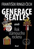 Kniha: Generace Beatles (František Ringo Čech). Ikar CZ, 2012 Kniha: Generace Beatles (František Ringo Čech). Ikar CZ, 2012