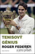 Tenisový génius Roger Federer a jeho příběh - René Stauffer, Timy Partners, 2012
