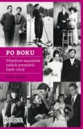 Kniha: Po boku - Třiatřicet manželek našich premiérů (1918–2012) (Petr Zídek). Universum, 2012 Kniha: Po boku - Třiatřicet manželek našich premiérů (1918–2012) (Petr Zídek). Universum, 2012