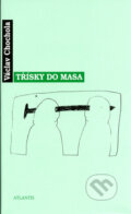 Kniha: Třísky do masa (Václav Chochola). Atlantis, 2004 Kniha: Třísky do masa (Václav Chochola). Atlantis, 2004