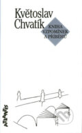 Kniha: Kniha vzpomínek a příběhů (Květoslav Chvatík). Atlantis Kniha: Kniha vzpomínek a příběhů (Květoslav Chvatík). Atlantis