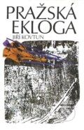 Kniha: Pražská ekloga (Jiří Kovtun). Atlantis Kniha: Pražská ekloga (Jiří Kovtun). Atlantis