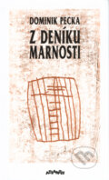 Kniha: Z deníku marnosti (Dominik Pecka). Atlantis, 1993 Kniha: Z deníku marnosti (Dominik Pecka). Atlantis, 1993
