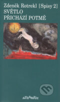 Kniha: Světlo přichází potmě (Zdeněk Rotrekl). Atlantis, 2002 Kniha: Světlo přichází potmě (Zdeněk Rotrekl). Atlantis, 2002