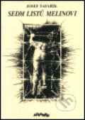 Kniha: Sedm listů Melinovi (Josef Šafařík). Atlantis, 1993 Kniha: Sedm listů Melinovi (Josef Šafařík). Atlantis, 1993