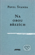 Kniha: Na obou březích (Pavel Švanda). Atlantis, 1996 Kniha: Na obou březích (Pavel Švanda). Atlantis, 1996