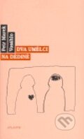 Kniha: Dva umělci na dědině (Petr Marek Vosáhlo). Atlantis, 2004 Kniha: Dva umělci na dědině (Petr Marek Vosáhlo). Atlantis, 2004