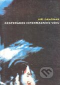 Kniha: Desperádos informačního věku (Jiří Drašnar). Atlantis Kniha: Desperádos informačního věku (Jiří Drašnar). Atlantis