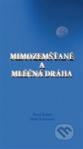 Kniha: Mimozemšťané a Mléčná dráha (Pavel Kubeš a Pavla Kubešová). Bohemia-disc, 2012 Kniha: Mimozemšťané a Mléčná dráha (Pavel Kubeš a Pavla Kubešová). Bohemia-disc, 2012