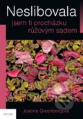Kniha: Neslibovala jsem ti procházku růžovým sadem (Joanne Greenbergová). Triton, 2012 Kniha: Neslibovala jsem ti procházku růžovým sadem (Joanne Greenbergová). Triton, 2012