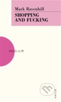 Kniha: Shopping and Fucking (Mark Ravenhill). Artur, 2012 Kniha: Shopping and Fucking (Mark Ravenhill). Artur, 2012