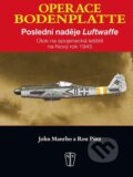 Kniha: Operace Bodenplatte (John Manrho). Naše vojsko CZ, 2012 Kniha: Operace Bodenplatte (John Manrho). Naše vojsko CZ, 2012