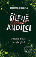 Kniha: Šíleně divocí andílci 3 - Andělé milují prostě jinak (Thomas C. Brezina). Egmont ČR, 2011 Kniha: Šíleně divocí andílci 3 - Andělé milují prostě jinak (Thomas C. Brezina). Egmont ČR, 2011