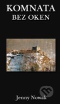 Kniha: Komnata bez oken (Jenny Nowak). Netopejr, 2012 Kniha: Komnata bez oken (Jenny Nowak). Netopejr, 2012