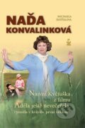 Kniha: Naďa Konvalinková (Michaela Košťálová). Petrklíč, 2012 Kniha: Naďa Konvalinková (Michaela Košťálová). Petrklíč, 2012