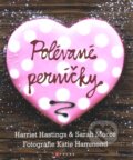 Kniha: Polévané perníčky (Harriet Hastings a Sarah Moore). CPRESS, 2012 Kniha: Polévané perníčky (Harriet Hastings a Sarah Moore). CPRESS, 2012