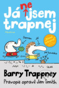 Kniha: Já nejsem trapnej (Jim Smith). Albatros CZ, 2012 Kniha: Já nejsem trapnej (Jim Smith). Albatros CZ, 2012