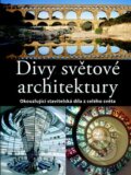 Kniha: Divy světové architektury (Svojtka&Co.). Svojtka&Co., 2012 Kniha: Divy světové architektury (Svojtka&Co.). Svojtka&Co., 2012