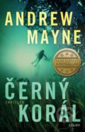 Kniha: Černý korál (Andrew Mayne). Kalibr, 2022 Kniha: Černý korál (Andrew Mayne). Kalibr, 2022